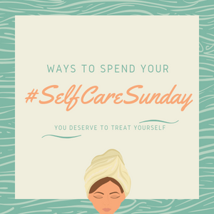 Ways to Spend #SelfCareSunday