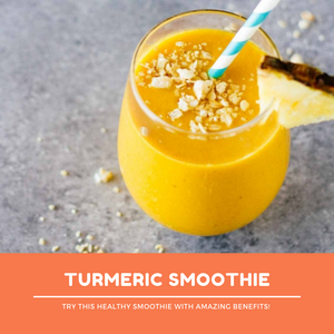 Incorporate Turmeric Into Your Next Smoothie!