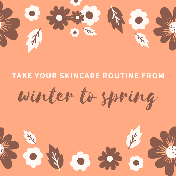 Transition Your Skin Care Routine From Winter to Spring
